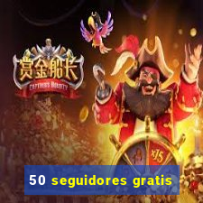 50 seguidores gratis